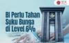 BI Perlu Tahan Suku Bunga di Level 6 Persen, Ini Alasan Ekonom