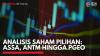 Analisis Saham Pilihan: ASSA, ANTM Hingga PGEO,(Sumber: IDX CHANNEL)