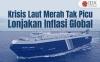 Krisis Laut Merah Tak Picu Lonjakan Inflasi Global