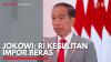 Jokowi: RI Kesulitan Impor Beras. (Sumber : IDXChannel)