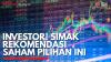 Investor! Simak Rekomendasi Saham Pilihan ini. (Sumber : IDXChannel)