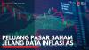 Peluang Pasar Saham Jelang Data Inflasi AS. (Sumber : IDXChannel)