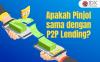 Apakah Pinjol sama dengan P2P Lending? Ini Penjelasannya