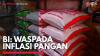 BI: Waspada Inflasi Pangan,(Sumber: IDX CHANNEL)