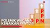Polemik Wacana Kenaikan PPN 12%,(Sumber: IDX CHANNEL)