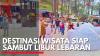 Destinasi Wisata Siap Sambut Libur Lebaran. (Sumber : IDX Channel)