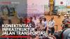 Konektivitas Infrastruktur Jalan Transportasi ,(Sumber: IDX CHANNEL)