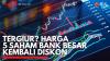 Tergiur? Harga 5 Saham Bank Besar Kembali Diskon. (Sumber : IDX Channel)