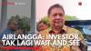 Airlangga: Investor tak Lagi Wait and See. (Sumber : IDX Channel)