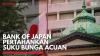 Bank of Japan Pertahankan Suku Bunga Acuan,(Sumber: IDX CHANNEL)
