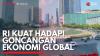 RI Kuat Hadapi Goncangan Ekonomi Global. (Sumber : IDX Channel)