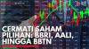 Cermati Saham Pilihan: BBRI, AALI, Hingga BBTN. (Sumber : IDX Channel)