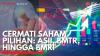 Cermati Saham Pilihan: ASII, BMTR, Hingga BMRI. (Sumber : IDX Channel)
