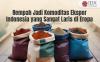 Rempah Jadi Salah Satu Komoditas Ekspor Indonesia yang Sangat Laris di Eropa