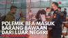Polemik Bea Masuk Barang Bawaan dari Luar Negeri. (Sumber : IDX Channel)