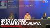 SRTG Akuisisi Saham RS Brawijaya. (Sumber : IDX Channel)