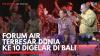 Forum Air Terbesar Dunia ke 10 Digelar di Bali. (Sumber : IDX Channel)