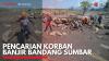 Pencarian Korban Banjir Bandang Sumbar. (Sumber : IDX Channel)