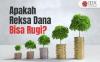Investor, Apakah Reksa Dana Bisa Rugi? Begini Penjelasannya