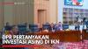 DPR Pertanyakan Investasi Asing di IKN. (Sumber : IDX Channel)