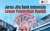 Jurus Jitu Bank Indonesia Lawan Pelemahan Rupiah