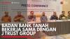 Badan Bank Tanah Bekerja Sama dengan J Trust Group. (Sumber : IDX Channel)