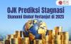 OJK Prediksi Stagnansi Ekonomi Global Berlanjut di 2025