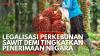 Legalisasi Perkebunan Sawit Demi Tingkatkan Penerimaan Negara. (Sumber : IDX Channel)