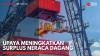 Upaya Meningkatkan Surplus Neraca Dagang,(Sumber: IDX CHANNEL)