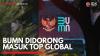 BUMN Didorong Masuk Top Global,(Sumber: IDX CHANNEL)
