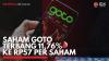 Saham GOTO Terbang 11,76% ke Rp57 per Saham. (Sumber : IDX Channel)
