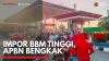 Impor BBM Tinggi, APBN Bengkak,(Sumber: IDX CHANNEL)