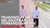 Prabowo Akan Melanjutkan Pembangunan IKN,(Sumber: IDX CHANNEL)