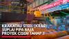 Krakatau Steel (KRAS) Suplai Pipa Baja Proyek Cisem Tahap II,(Sumber: IDX CHANNEL)