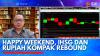 Happy Weekend, IHSG dan Rupiah Kompak Rebound. (Sumber : IDX Channel)