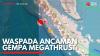 Waspada Ancaman Gempa Megathrust. (Sumber : IDX Channel)