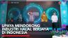 Upaya Mendorong Industri Halal Berjaya di Indonesia. (Sumber : IDX Channel)