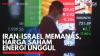 Iran-Israel Memanas, Harga Saham Energi Unggul. (Sumber : IDX Channel)