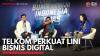 Telkom Perkuat Lini Bisnis Digital. (Sumber : IDX Channel)