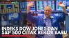 Indeks Dow Jones dan S&P 500 Cetak Rekor Baru. (Sumber : IDX Channel)