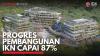 Progres Pembangunan IKN Capai 87%. (Sumber : IDX Channel)