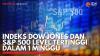 Indeks Dow Jones dan S&P 500 Level Tertinggi dalam 1 Minggu. (Sumber : IDX Channel)
