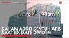 Saham ADRO Sentuh ARB Saat Ex Date Dividen. (Sumber : IDX Channel)