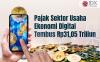 Pajak Sektor Usaha Ekonomi Digital Tembus Rp31,05 Triliun