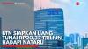 BTN Siapkan Uang Tunai Rp20,37 Triliun Hadapi Nataru. (Sumber : IDX Channel)