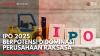 IPO 2025 Berpotensi Didominasi Perusahaan Raksasa,(Sumber: IDX CHANNEL)
