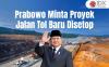 Prabowo Minta Proyek Jalan Tol Baru Disetop