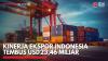 Kinerja Ekspor Indonesia Tembus USD23,46 Miliar,(Sumber: IDX CHANNEL)