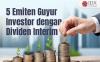 Lima Emiten Guyur Investor dengan Dividen Interim