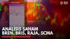 Analisis Saham BREN, BRIS, RAJA, SCMA,(Sumber: IDX CHANNEL)
